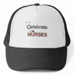 Celebrate Nurses T-shirts and Gifts Trucker Hat