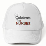 Celebrate Nurses T-shirts and Gifts Trucker Hat