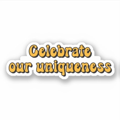 Celebrate our uniqueness Yellow Neurodiversity Sticker