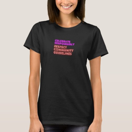 Celebrate Responsibly Respect Community Guideline T_Shirt