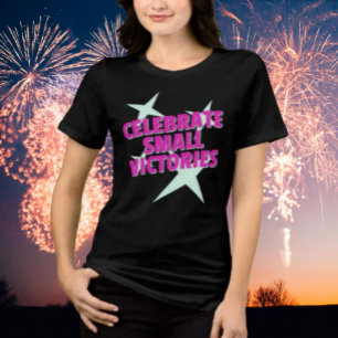 Celebrate Small Victories Motivational Shirt