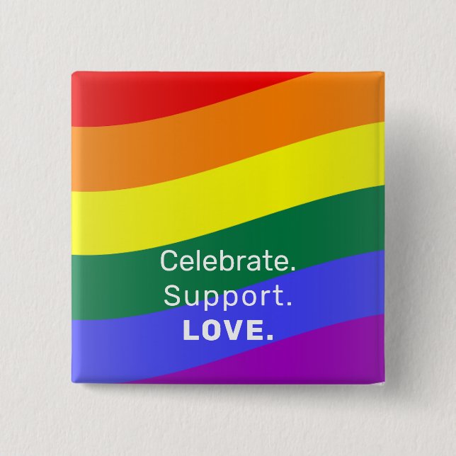 Celebrate.Support.Love|Gay Pride|Rainbow Flag Button (Front)