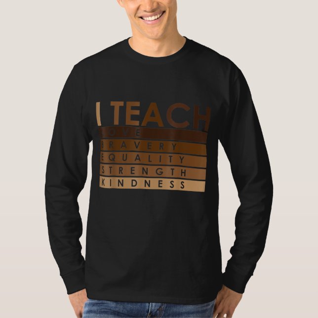 Celebrate Teach Black History Month I Teach Black  T-Shirt (Front)
