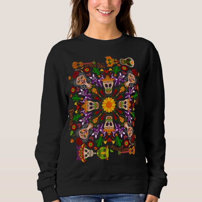 Celebrate the Day of the dead in Mexican style Sweatshirt (Front)