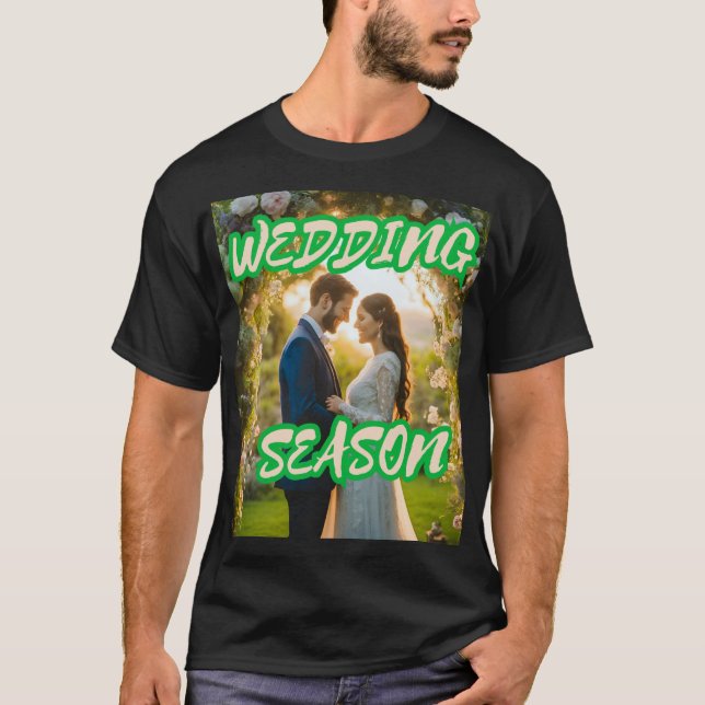 Celebrate the Magic of Wedding Season T-Shirt (Front)