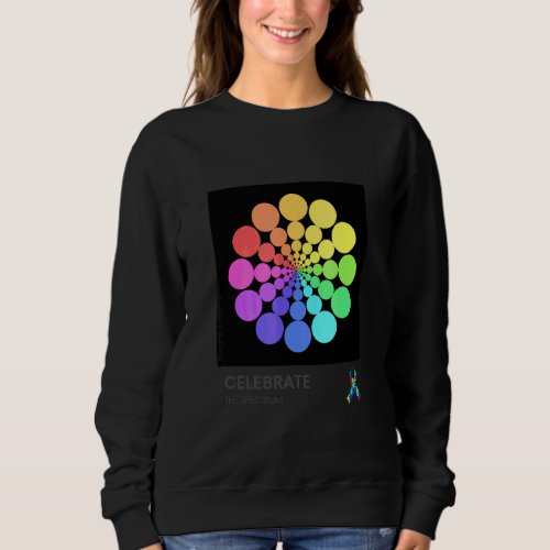 Celebrate The Spectrum Celebrate Neurodiversity Au Sweatshirt