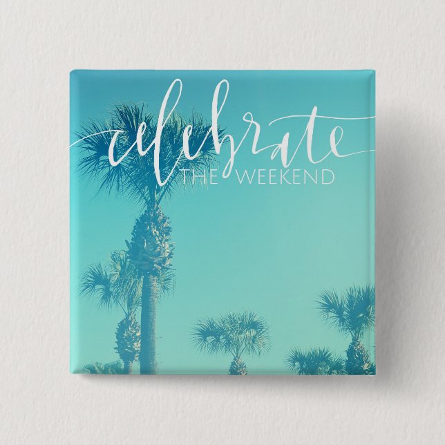 Celebrate The Weekend Button (Front)
