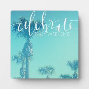 Celebrate The Weekend Plaque