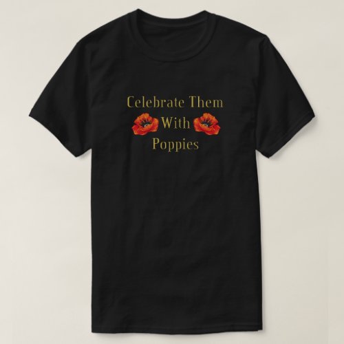 Celebrate With Poppies Remembrance Day T_Shirts