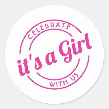 Celebrate With Us It's A Girl Gender Reveal Party Classic Round Sticker by FidesDesign at Zazzle