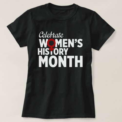 Celebrate Womens History Month T_Shirt