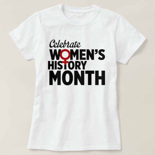 Celebrate Womens History Month T_Shirt