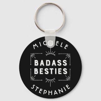 Celebrate Your Best Friends - Badass Besties Keychain