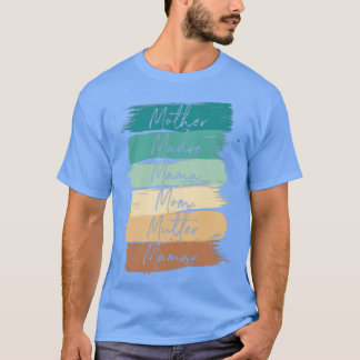 Celebrate Your Mother Madre Mama Mom Mutter Maman  T-Shirt