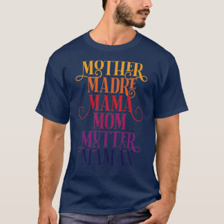 Celebrate Your Mother Madre Mama Mom Mutter Maman T-Shirt