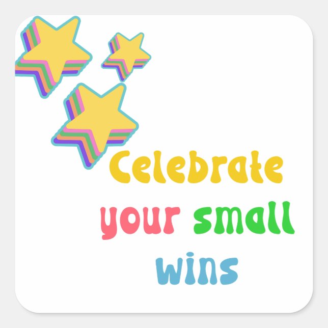 celebrate your small wins motivational quotes    square sticker (Front)