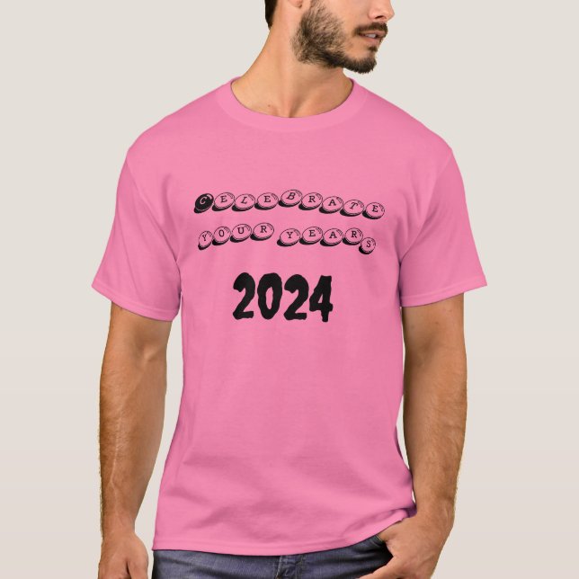Celebrate Your Years 2024 Tee: Embrace Joy, Create T-Shirt (Front)
