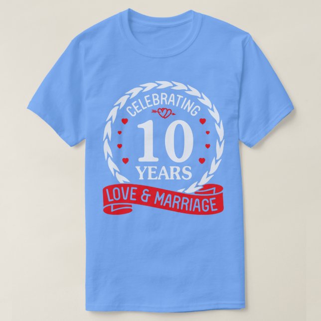 Celebrating 10 Years Love And Marriage Happy Weddi T-Shirt (Design Front)