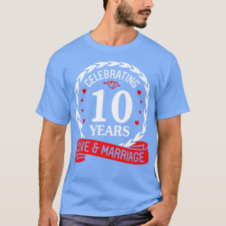 Celebrating 10 Years Love And Marriage Happy Weddi T-Shirt