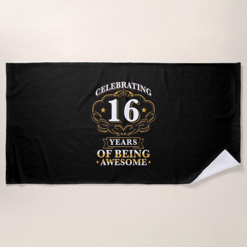 Celebrating 16 Years Of Being Awesome Beach Towel