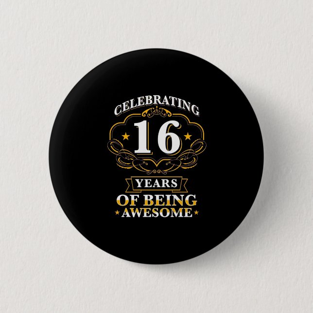Celebrating 16 Years Of Being Awesome Button (Front)