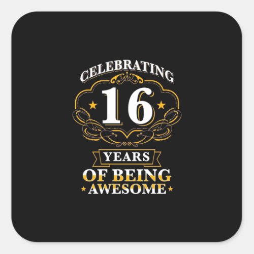 Celebrating 16 Years Of Being Awesome Square Sticker