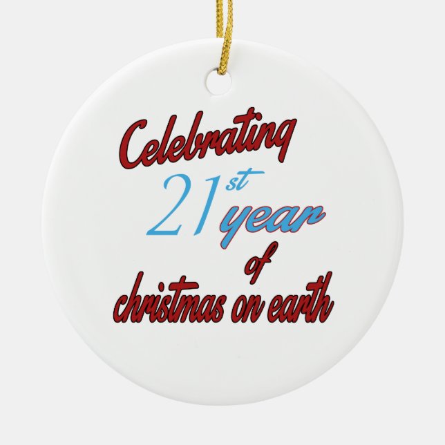 Celebrating 21st year of christmas on earth ceramic ornament (Front)