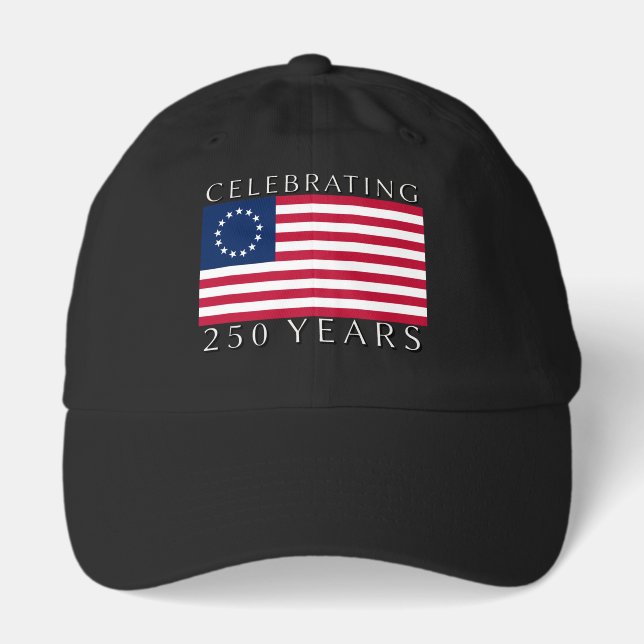Celebrating 250 Years Betsy Ross Flag  Hat (Front)
