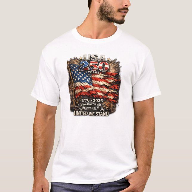 Celebrating 250 Years   T-Shirt (Front)