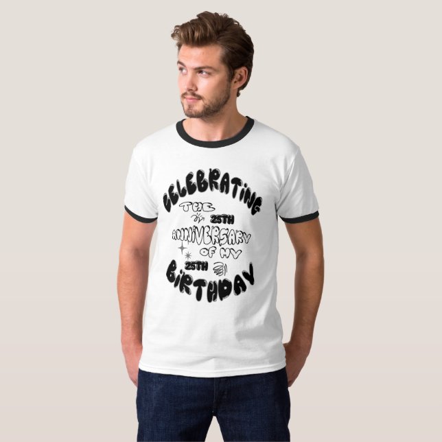 Celebrating 25 Years of 25 - Fun Birthday  T-Shirt (Front Full)