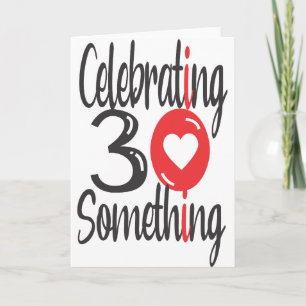 Celebrating 30 Something Folded Greeting Card