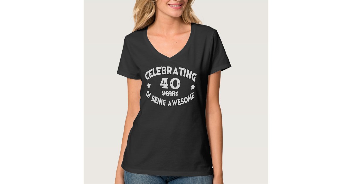 CELEBRATING 40 Years Of Being AWESOME Tee | Zazzle.com