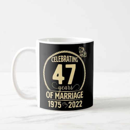 Celebrating 47 Years Of Marriage Since 1975  2022  Coffee Mug