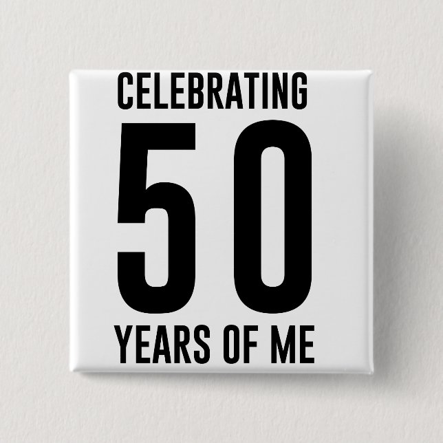 Celebrating 50 Years of Me Button (Front)