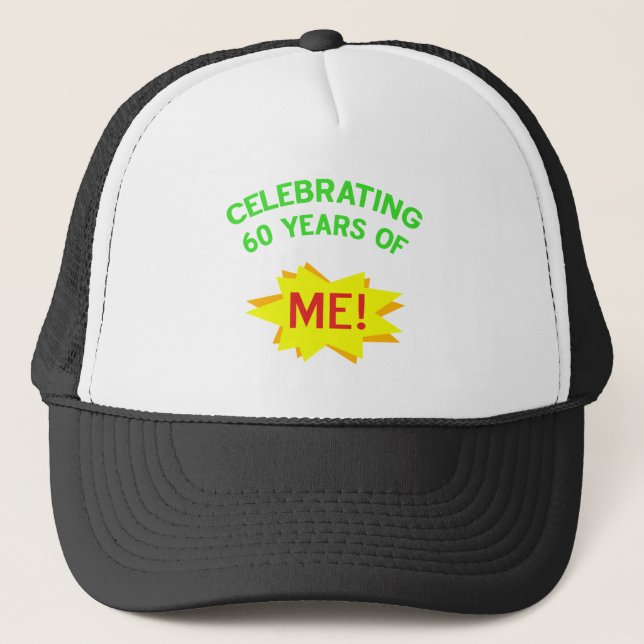 Celebrating 60 Years Of Me Trucker Hat (Front)