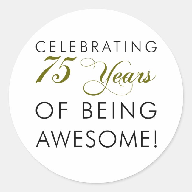 Celebrating 75 Years Of Being Awesome Classic Round Sticker (Front)