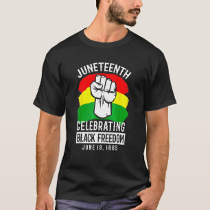 Celebrating Black Freedom June 19 1865 Juneteenth T-Shirt