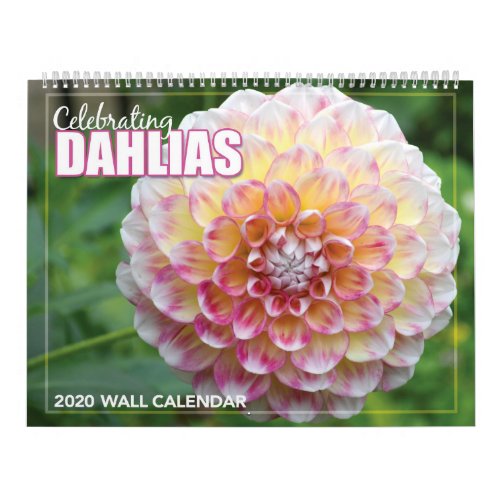 Celebrating Dahlias 2020 Wall Calendar