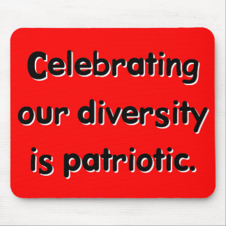Celebrating Diversity Is Patriotic Mousepad