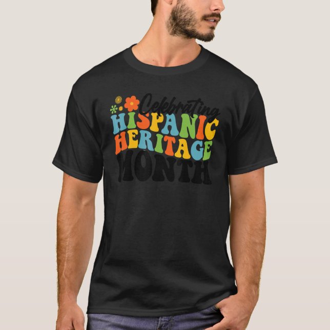 Celebrating Hispanic Heritage Month Hispanic Herit T-Shirt (Front)