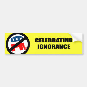 Celebrating Ignorance Bumper Sticker