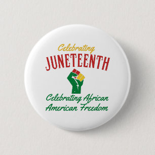 Celebrating Juneteenth African American Freedom T- Button