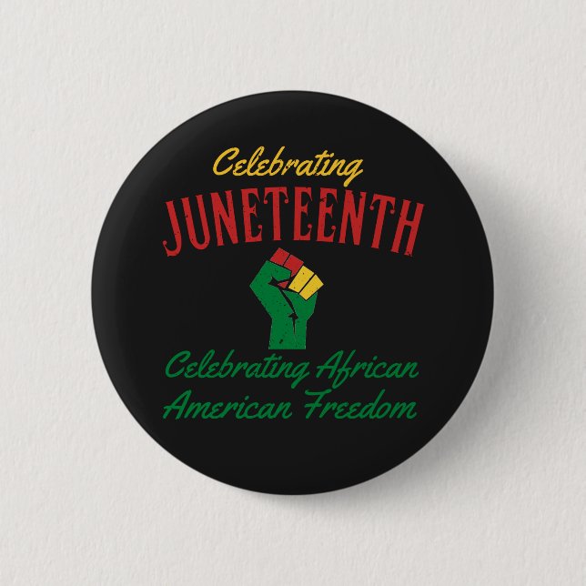 Celebrating Juneteenth African American Freedom T- Button (Front)