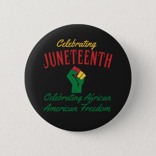 Celebrating Juneteenth African American Freedom T_ Button