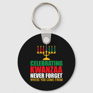 Celebrating Kwanzaa Never Forget Where You Come Fr Keychain