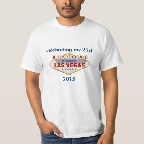 celebrating my 21st BIRTHDAY Las Vegas Shirt T_Shirt