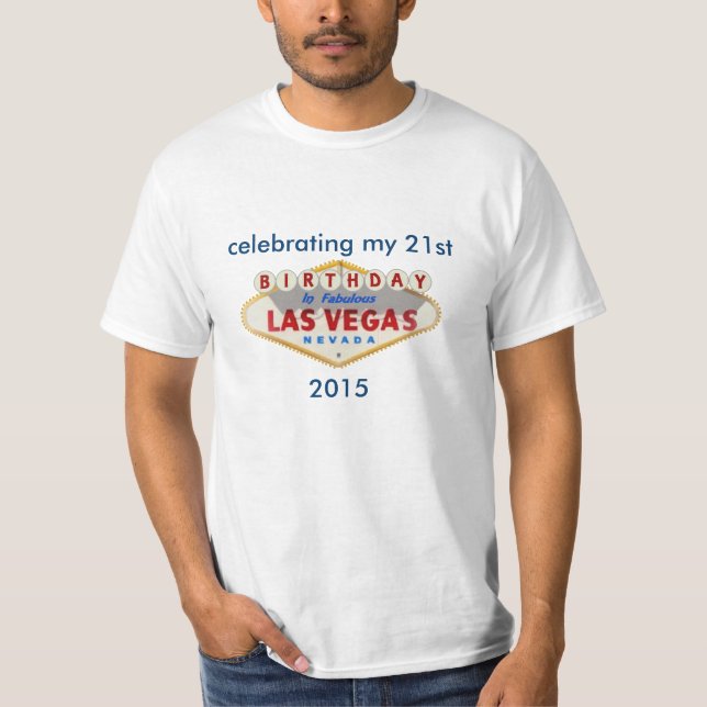 celebrating my 21st BIRTHDAY Las Vegas Shirt. T-Shirt (Front)