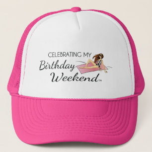 Celebrating My Birthday Weekend Trucker Hat