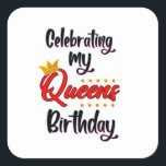 Celebrating my Queen Birthday Wife Wifey   Square Sticker<br><div class="desc">Celebrate your queen's birthday with this beautiful and unique design. Create unforgettable moments with the person you love. Perfect for wives,  girlfriends,  mothers,  sisters,  daughters.</div>