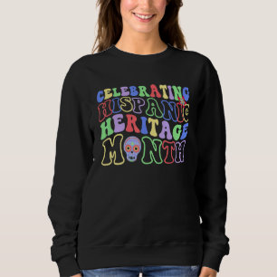 Celebrating National Hispanic Heritage Month Latin Sweatshirt